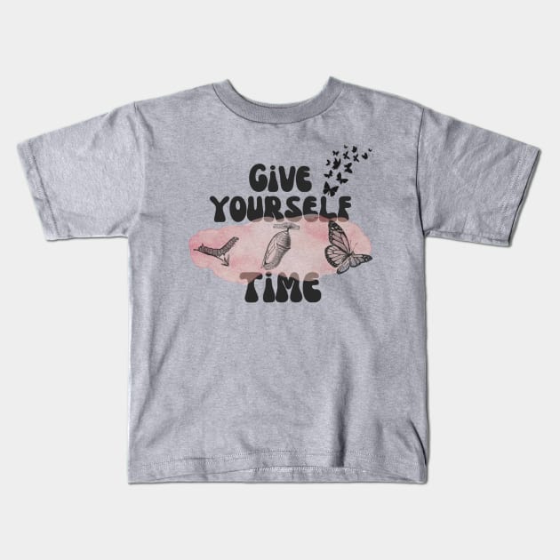 Give Yourself Time Butterfly Life Cycle Kids T-Shirt by Teewyld